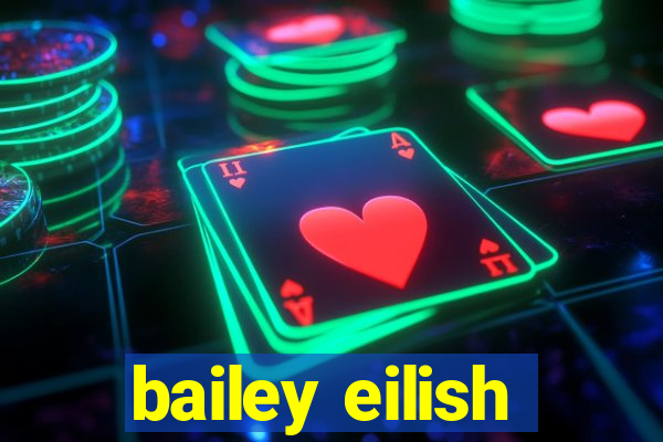 bailey eilish